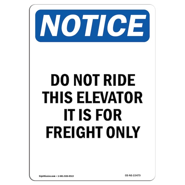 Safety Sign, OSHA Notice, 18" Height, NOTICE Do Not Ride This Elevator Freight Only Sign, Portrait